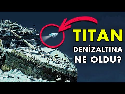 Titanik'i Görmeye Gidip Kaybolan Titan Denizaltı Aracına Ne Oldu?
