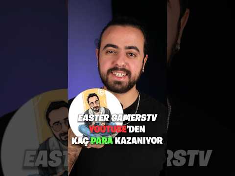 EASTER GAMERSTV YOUTUBE’DEN NE KADAR PARA KAZANIYOR?