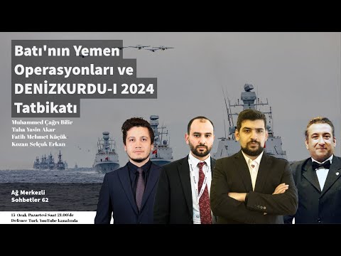 Batı'nın Yemen Operasyonu ve DENİZKURDU-I 2024 Tatbikatı | Ağ Merkezli Sohbetler 62