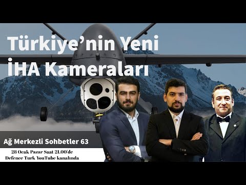 Türkiye'nin Yeni İHA Kameraları ve Kabiliyetleri | Ağ Merkezli Sohbetler 63