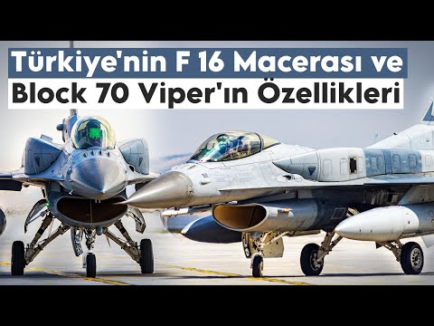 Türkiye'nin F-16 Macerası ve Block 70 Viper'ın Özellikleri