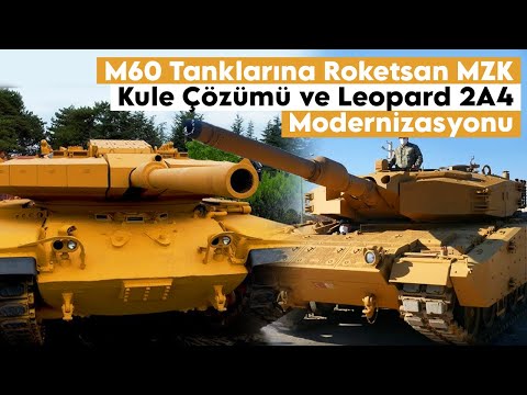 M60 Tanklarına Roketsan MZK Kule Çözümü ve Leopard 2A4 Modernizasyonu